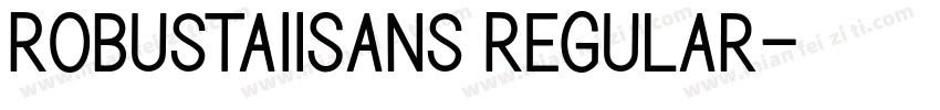 RobustaIISans Regular字体转换